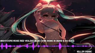 Nightcore~ Rose Red Violent Blue (This Song Is Dumb and So Am I)