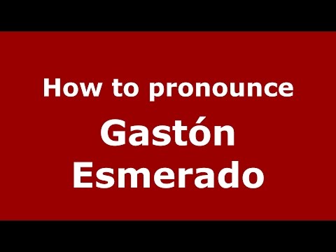 How to pronounce Gastón Esmerado (Spanish/Argentina) - PronounceNames.com