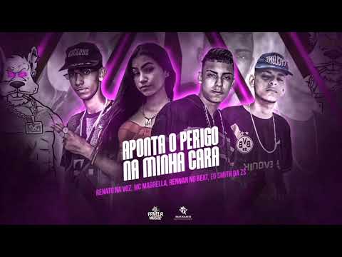 Rennar na voz,Smith da Zs,Renato na voz,MC magrella -APONTA O PERIGO NA MINHA CARA (DJ RENNARNOBEAT)