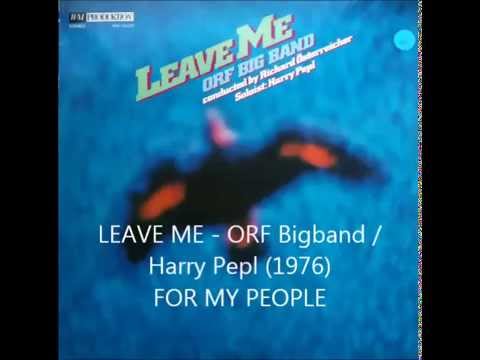 ORF Big Band & Harry Pepl (1976): LEAVE ME - Song Title: For My People