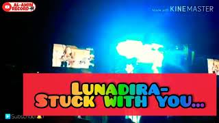 LUNADIRA-STUCK WITH YOU.#1KSubscribe