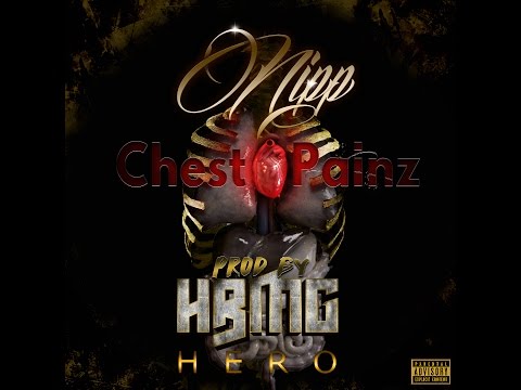 Nipp - Chest Painz prod by HBMG HERO