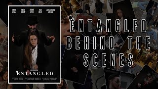 Entangled - Behind the Scenes - Short Film