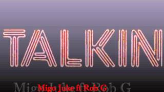 Migo Juke ft Rob G - Talkin