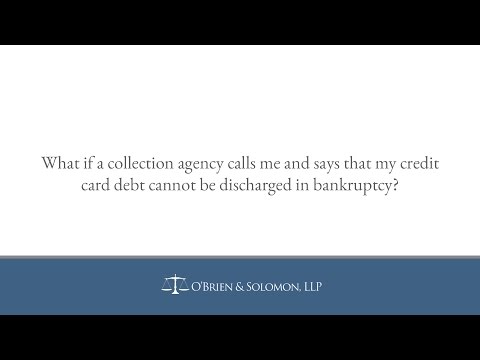 What if a collection agency calls me and says that my credit card debt cannot be discharged in...