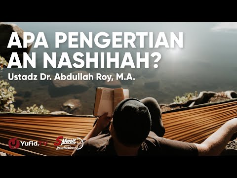 Agama Adalah Nasehat: Pengertian Nasehat dalam Islam - Ustadz Abdullah Roy