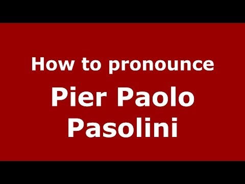 How to pronounce Pier Paolo Pasolini (Italian/Italy) - PronounceNames.com