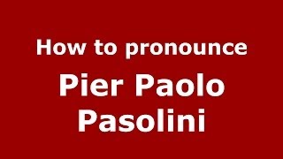How to pronounce Pier Paolo Pasolini