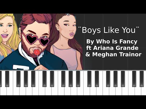 Who Is Fancy ft. Ariana Grande & Meghan Trainor - ''Boys Like You'' Piano Tutorial