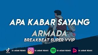 Download lagu DJ APA KABAR SAYANG - ARMADA BREAKBEAT SUPER VVIP 2023 [ DJ Akbar Remix ] mp3