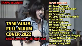 Download lagu TAMI AULIA FULL ALBUM COVER 2022 TERBARU | Keisya Levronka Tak Ingin Usai tanpa iklan nonstop mp3 Download lagu TAMI AULIA FULL ALBUM COVER 2022 TERBARU | Keisya Levronka Tak Ingin Usai tanpa iklan nonstop mp3
