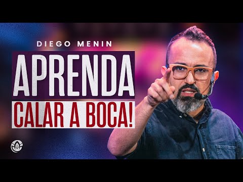 APRENDA CALAR A BOCA - DIEGO MENIN (SERMÃO COMPLETO)