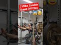 Cocaine Infused Psychopath ZOMBIE SQUATS 315lbs Off Pins