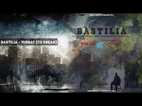 Bastilia - Turbat (cu Dream)