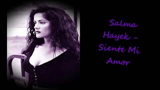 Salma Hayek  - Siente Mi Amor
