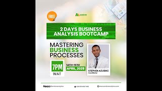MASTERING BUSINESS PROCESSES - BUSINESS ANALYSIS BOOTCAMP DAY 2