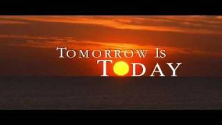 Tomorrow Is Today Trailer
