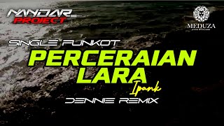 Download lagu Funkot PERCERAIAN LARA Ipank || By Dennie remix #fullhard mp3