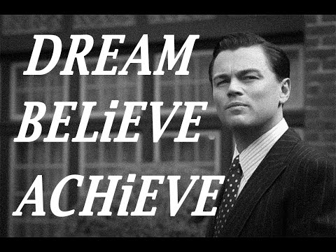 DREAM , BELIEVE , ACHIEVE - Best Motivational Video and Motivational Speech