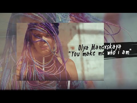 Olya Manevskaya - You make me who i am [Official video]