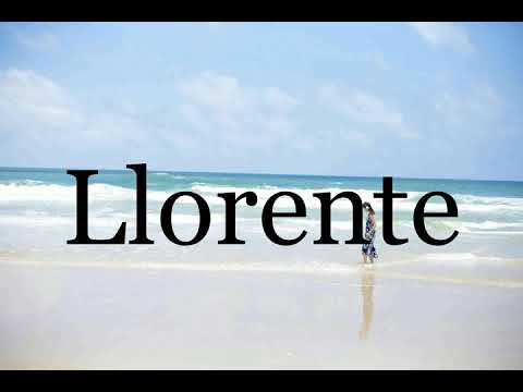 How To Pronounce Llorente🌈🌈🌈🌈🌈🌈Pronunciation Of Llorente