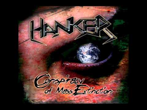 Hanker - Feel it Again - Conspiracy of Mass Extinction 2009 online metal music video by HANKER