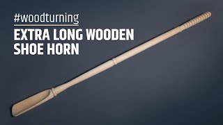 Woodturning a long shoe horn