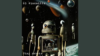 69 Windmills - Tiny Robots video