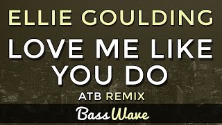 Ellie Goulding - Love Me Like You Do (ATB Remix) [BassBoosted]