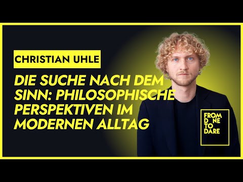 Christian Uhle - Die Suche nach dem Sinn: Philosophische Perspektiven im modernen Alltag  #FDTD