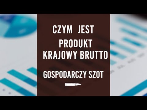 Czym jest Produkt Krajowy Brutto (PKB)? | Gospodarczy Szot