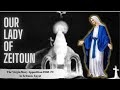 Our Lady Of Zeitoun The Virgin Mary Apparition In Egypt Documentary