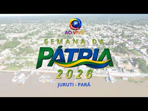 JURUTI | AO VIVO SEMANA DA PÁTRIA 2026