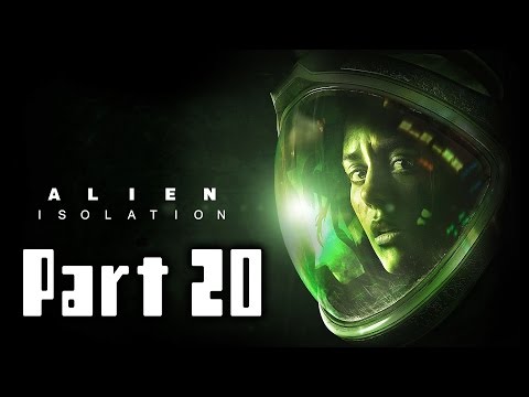 Alien Isolation Walkthrough Part 20 Gameplay Lets Play