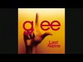 Glee Cast - Last Name (feat Kristin Chenoweth ...