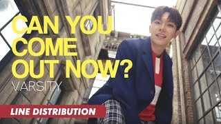 VARSITY (바시티) - Can You Come Out Now? (지금 나올래?) | Line Distribution