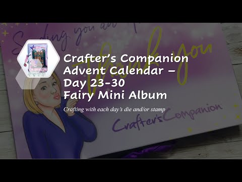 Crafter's Companion Advent Calendar Days 23-30 | Fairy Mini Album