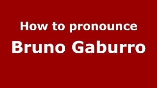 How to pronounce Bruno Gaburro