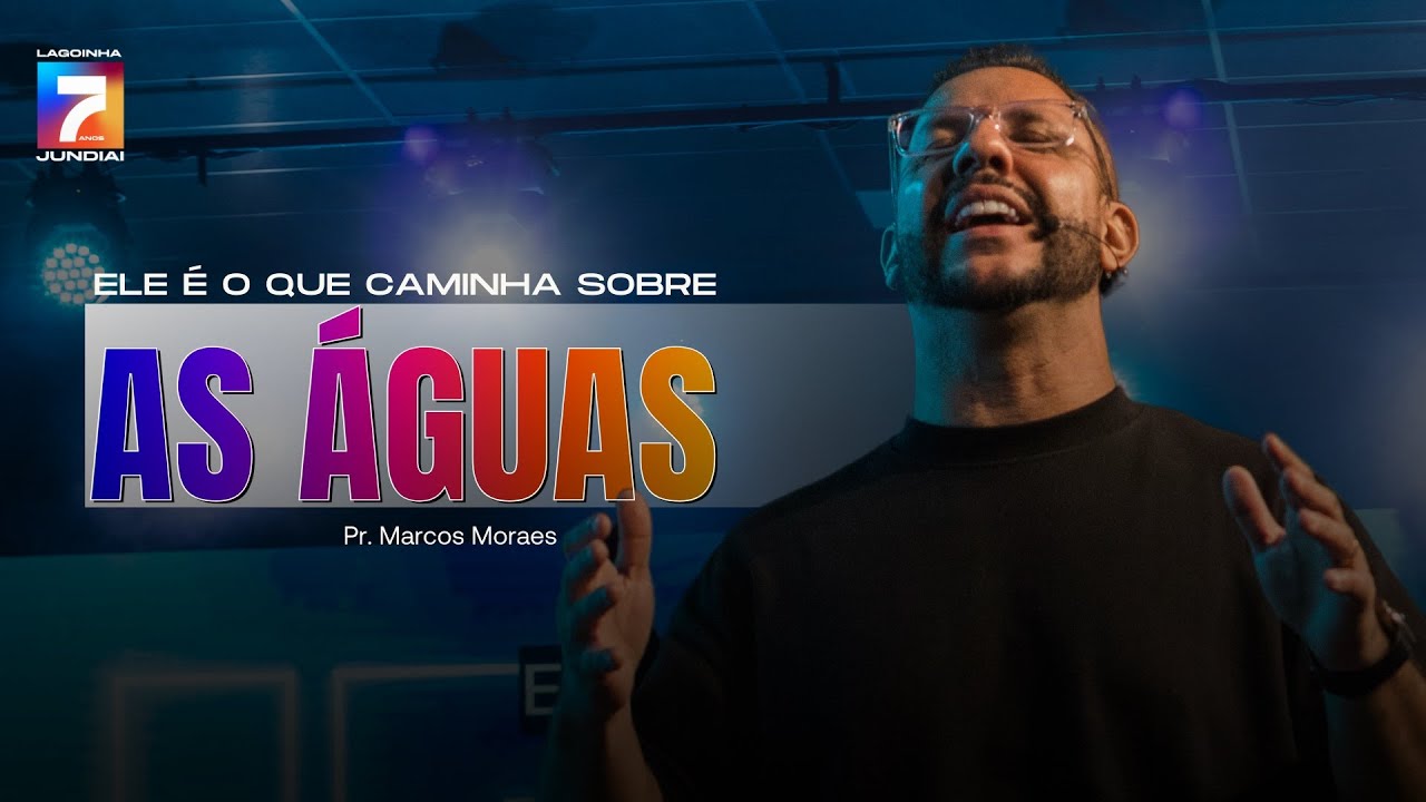 🔴 Pr Marcos Moraes | Ele É O Que Caminha Sobre As Águas | Especial 7 Anos | Lagoinha Jundiaí