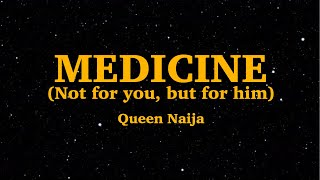 Queen Naija  - Medicine (Lyrics) | &quot; Not for You, But For Him&quot; | We Are Lyrics