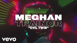 Meghan Trainor - Evil Twin (Lyric Video)