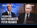 NATO CEMAS LIHAT RUSIA KERAHKAN MILITER BESAR-BESARAN