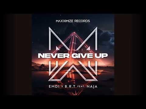 EMDI x B.R.T Feat. NAJA - Never Give Up