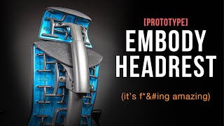 Embody Headrest Prototype DEEP DIVE (P.S. It's the Best Headrest Ever Made)