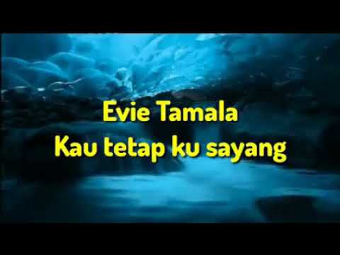 Kau tetap kusayang-evie tamala