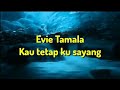 Kau tetap kusayang-evie tamala