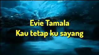 Download lagu Kau tetap kusayang-evie tamala mp3