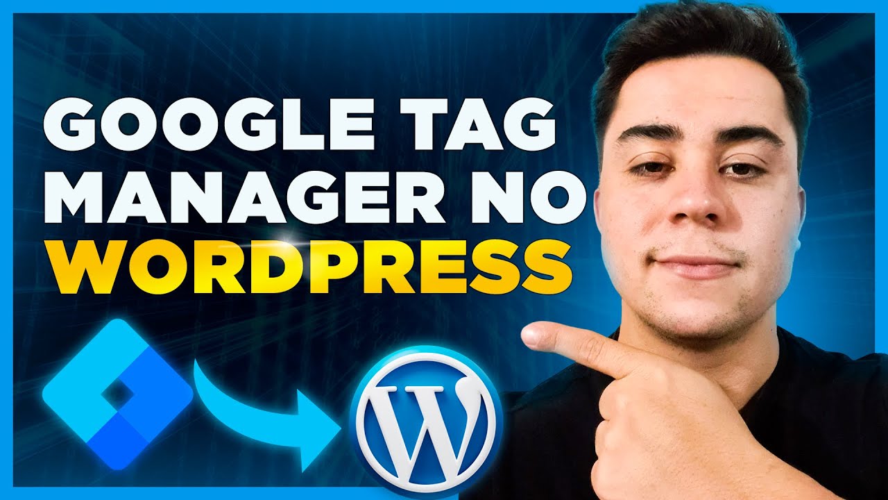 Como Instalar o Google TAG Manager no WordPress: Tutorial 2024