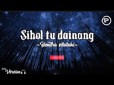 lagu Batak|SIHOL TU DAINANG_HENDRA SILALAHI|cipt.HILARIUS H SINAGA AMD.PEL