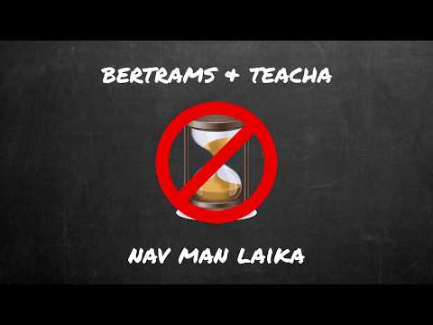 Bertram$-Nav man laika feat.Teacha